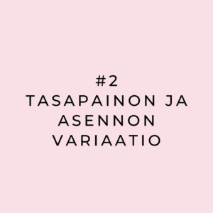 #2 Tasapainon ja asennon variaatio