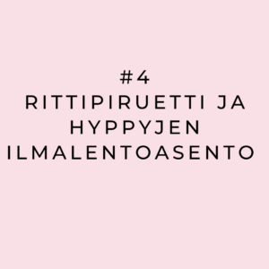 #4 Rittipiruetti ja hyppyjen ilmalentoasento