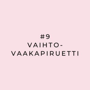#9 Vaihtovaakapiruetti