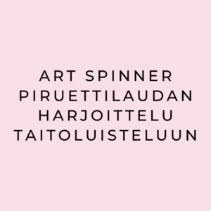 Art Spinner Piruettilautaverkkokurssi Taitoluisteluun